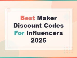 Best Maker Discount Codes for Influencers 2025 – Exclusive Deals