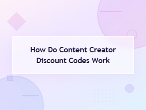 How Do Content Creator Discount Codes Work? a Complete Guide
