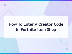 How to Enter a Creator Code in the Fortnite Item Shop