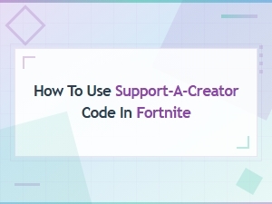 How to Use a Support-a-Creator Code in Fortnite: Step-by-Step Guide
