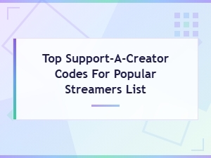 Top Support-a-Creator Codes for Popular Streamers List