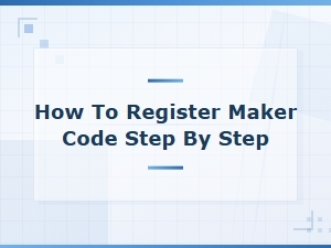 How to Register a Maker Code: Step-by-Step Guide