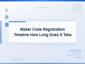 How Long Does Maker Code Registration Take: Full Timeline Guide