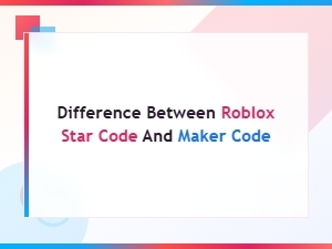 Roblox Star Code vs Maker Code: What's the Difference?