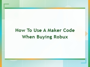 How to Use a Maker Code When Buying Robux