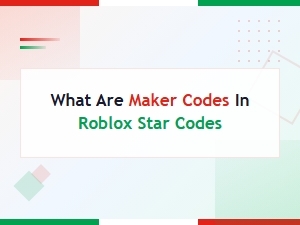 Keyword: What Are Maker Codes in Roblox Star Codes